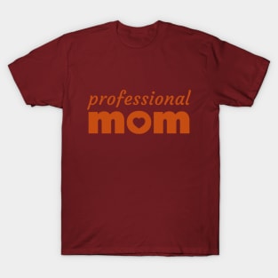 Professional Mom - loving Mother, caring Mummy T-Shirt